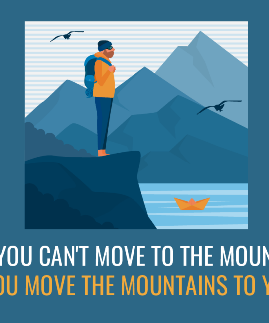 When you cant move to the mountains you move the mountains to you